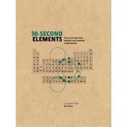 30-Second Elements: The 50 most significant elements, each ex... by Scerri, Eric