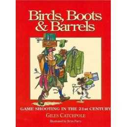 Birds, Boots and Barrels: Game Shooting in the 21... by Giles Catchpole Hardback