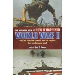 The Mammoth Book of How it Happened: World War II:... by Lewis, Jon E. Paperback
