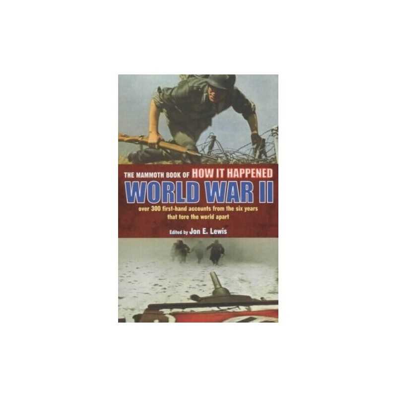 The Mammoth Book of How it Happened: World War II:... by Lewis, Jon E. Paperback