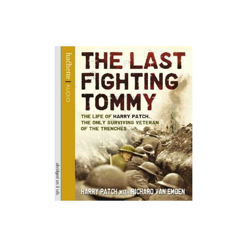 The Last Fighting Tommy: The Life o..., Van Emden, Rich