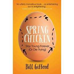 Spring Chicken: Stay Young Forever (or Die Trying) by Gifford, Bill Book The