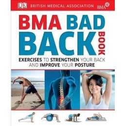 BMA Bad Back Book: Exercises to Strengthen Your Back and Improve Your P... by DK