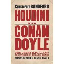 Houdini and Conan Doyle: The Great Magician and the I... by Christopher Sandford