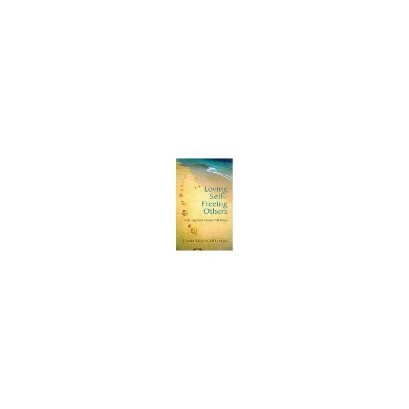 Loving Self - Freeing Others: Relating from... by Sheppard, Linda Loui Paperback