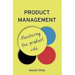 Product Management: Mastering the Produ..., Asomi Ithia