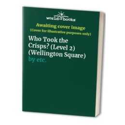 Wellington Square: Who Took the Crisps? Level 2, etc.