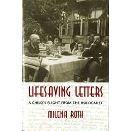 Lifesaving Letters: A Childs Flight from the Holoca... by Roth, Milena Hardback