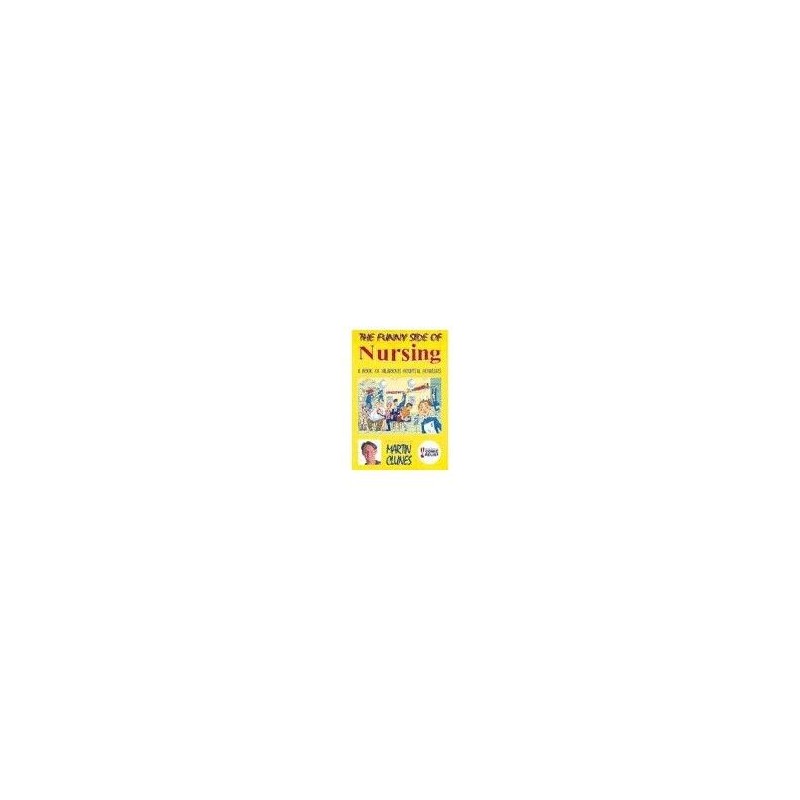 The Funny Side of Nursing: A Book of Hilarious Hospital Howlers (Com... Hardback