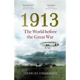 1913: The World before the Great War by Emmerson, Charles Book  Fast