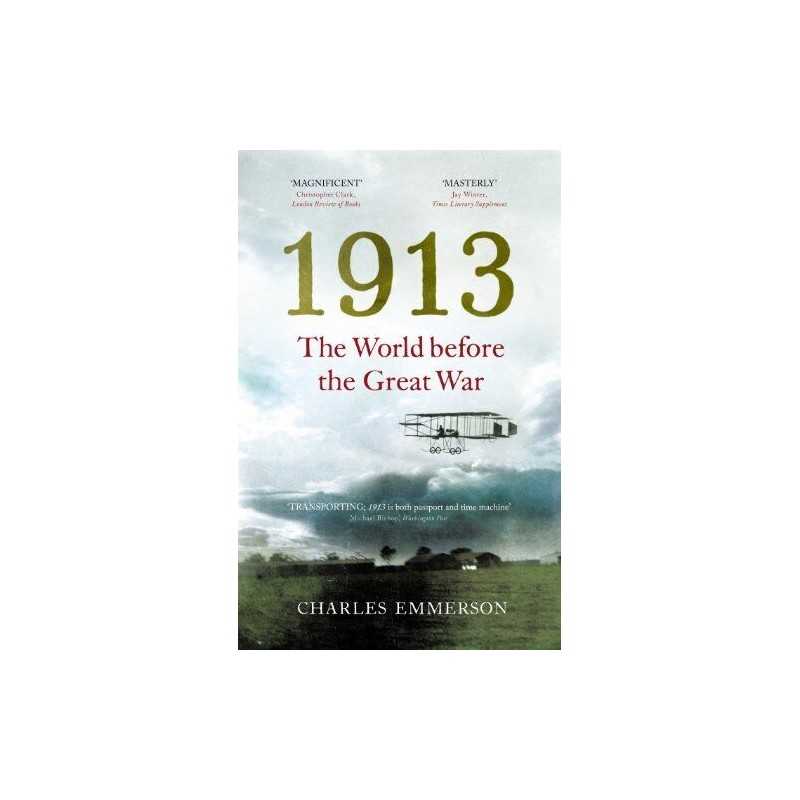 1913: The World before the Great War by Emmerson, Charles Book  Fast