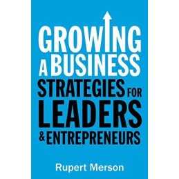 Growing a Business: Strategies for leaders and entrepreneurs by Merson, Rupert