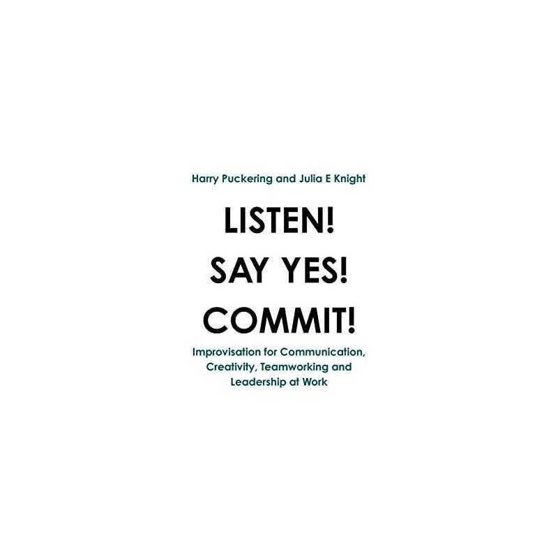 Listen! Say Yes! Commit!, Julia E Knight