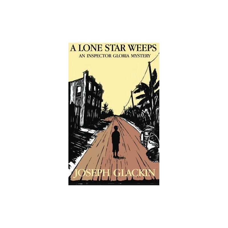 A Lone Star Weeps: An Inspector Gloria Mystery by Glackin, Joseph Book