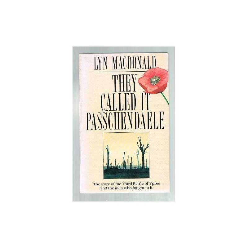 They Called It Passchendaele: The Story Of The Th... by Macdonald, Lyn Paperback