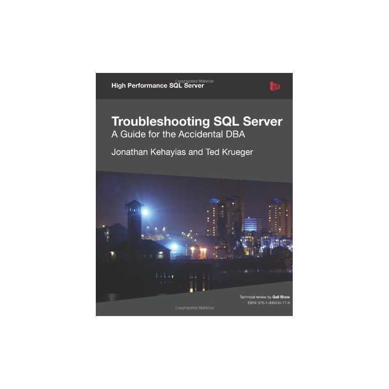 Troubleshooting SQL Server - A Guide for the Accidental DBA by Krueger, Ted The