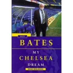 Ken Bates: My Chelsea Dream by Woolnough, Brian Hardback Book  Fast