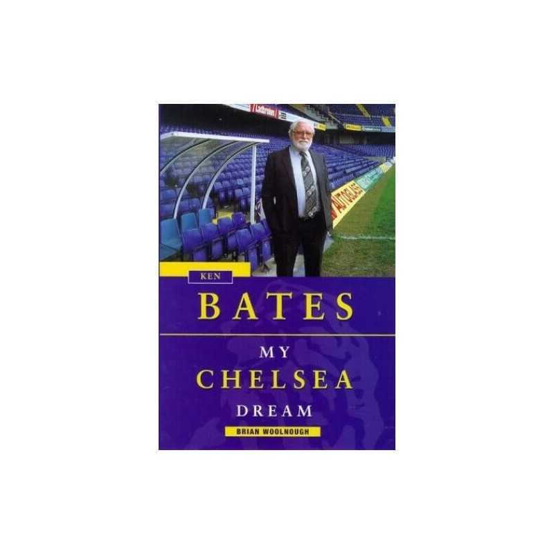 Ken Bates: My Chelsea Dream by Woolnough, Brian Hardback Book  Fast