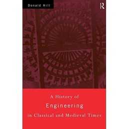 A History of Engineering in Classical and Medieval ... by Hill, Donald Paperback