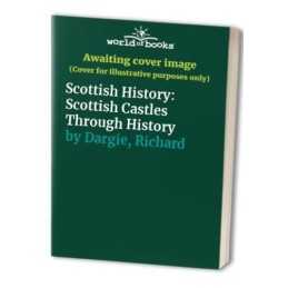 Scottish History: Scottish Castles Through History by Dargie, Richard Paperback