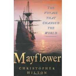 Mayflower: The Voyage That Changed the World by Christopher Hilton Hardback