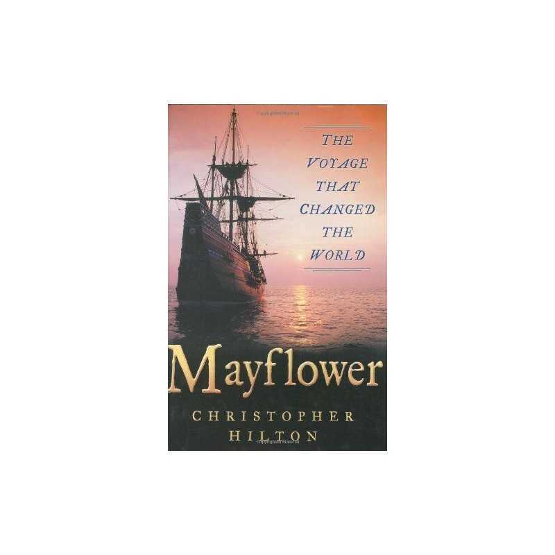 Mayflower: The Voyage That Changed the World by Christopher Hilton Hardback