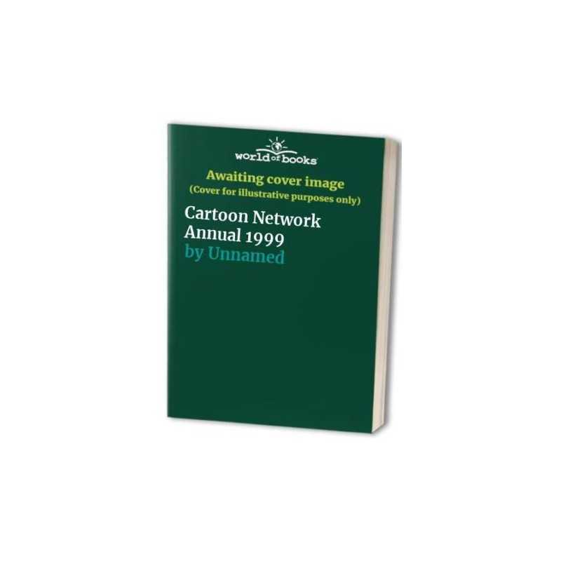 Cartoon Network Annual 1999 by Unnamed Hardback Book