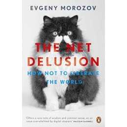 The Net Delusion: How Not to Liberate The World by Morozov, Evgeny Book The