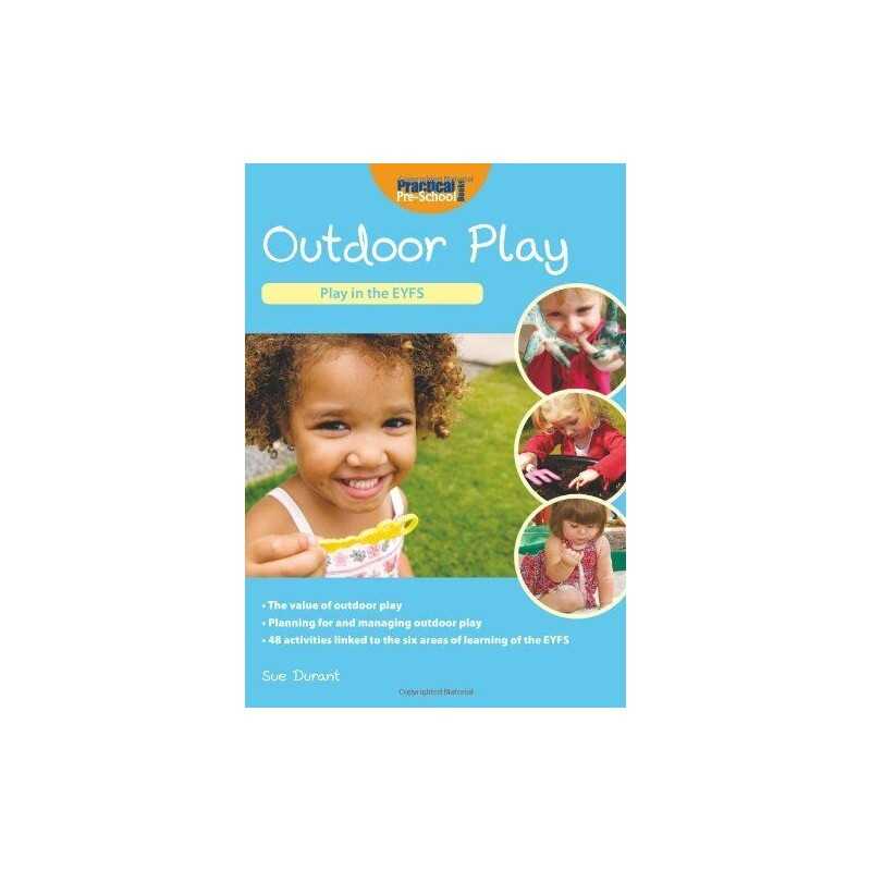 Play in the EYFS: Outdoor Play, Sue Durant