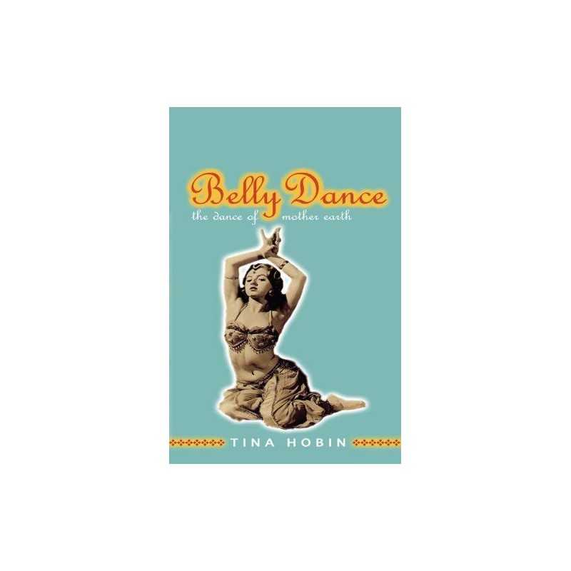 Belly Dance: The Dance of Mother Earth, Tina Hobin