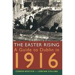 The Easter Rising: A Guide to Dublin in 1916 by Collins, Lorcan Paperback Book