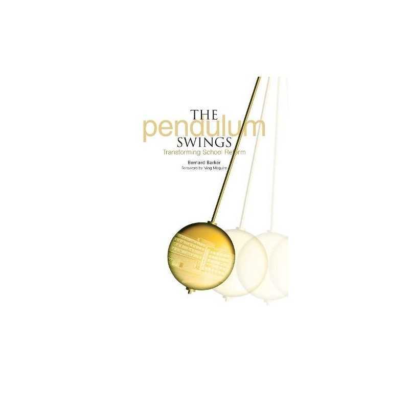 The Pendulum Swings: Transforming School Reform by Barker, Bernard Paperback The