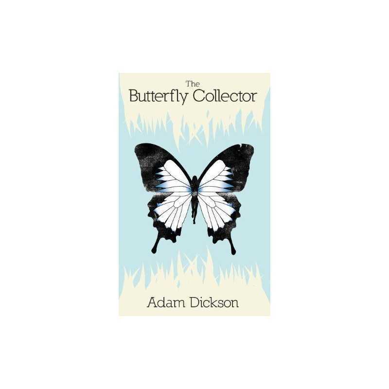 The Butterfly Collector by Dickson, Adam Book