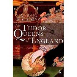 The Tudor Queens of England by David Loades Hardback Book