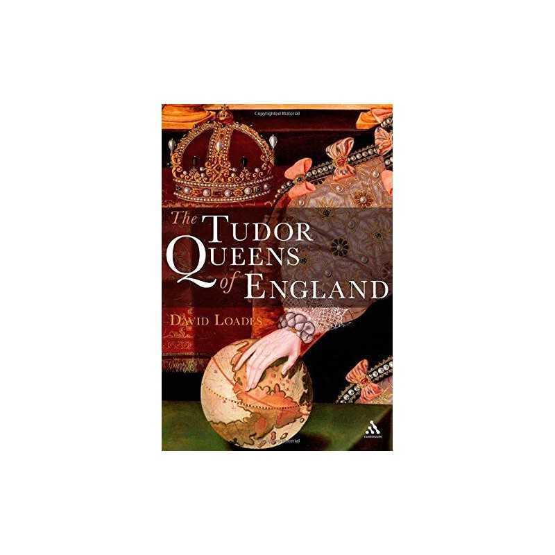 The Tudor Queens of England by David Loades Hardback Book