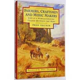 Farmers, Craftsmen and Music Makers: Life in a Worce... by Archer, Fred Hardback