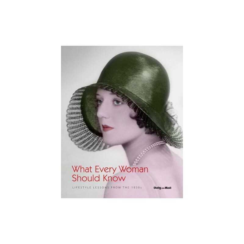 What Every Woman Should Know (New Edition) (Daily Mail... by Daily Mail Hardback