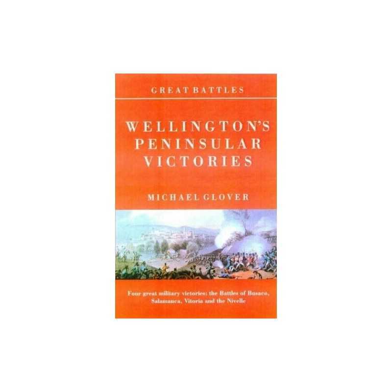 Great Battles: Wellingtons Peninsular Victories... by Glover, Michael Paperback