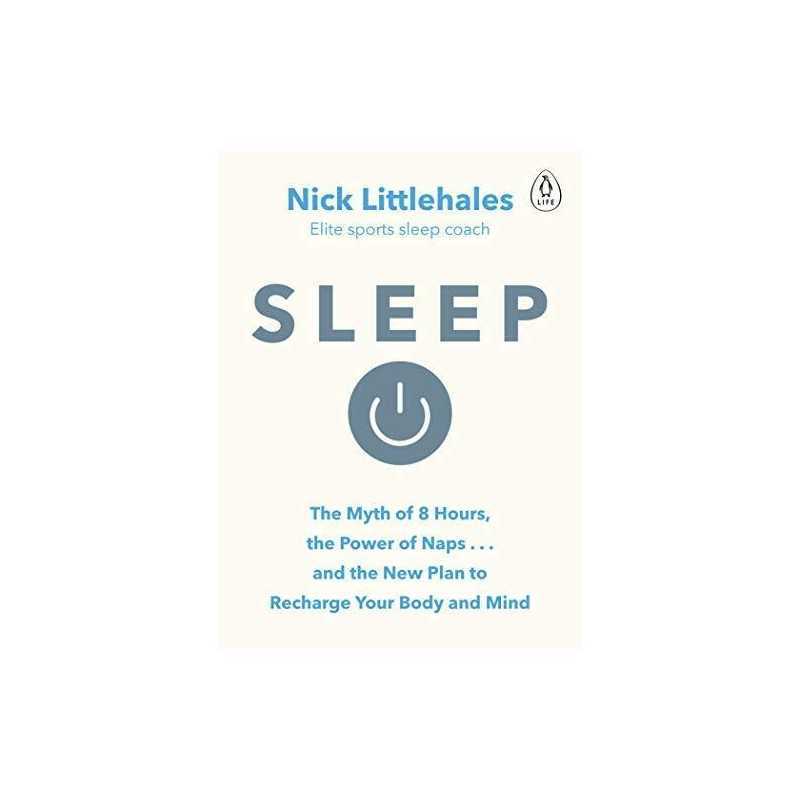 Sleep: Change the way you sleep with this 90 minute read by Littlehales, Nick