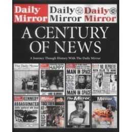 The Daily Mirror: A Century of News by Daily Mirror Hardback Book