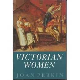 Victorian Women by Perkin, Joan Hardback Book