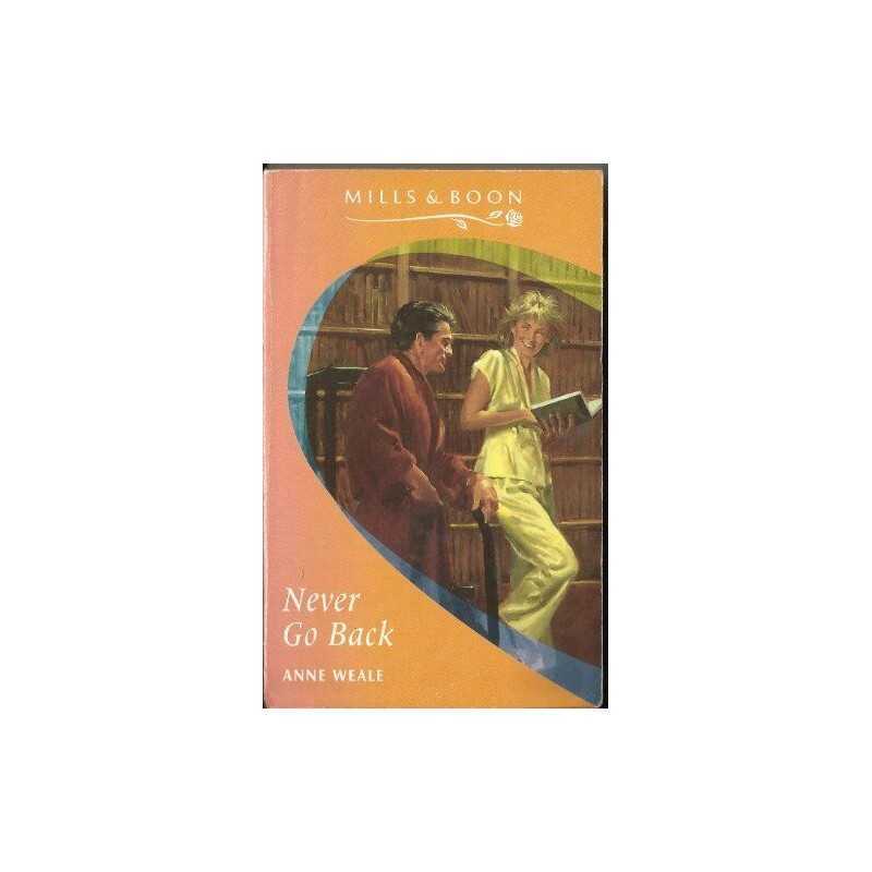 Never Go Back (Mills & Boon Romance) by Weale, Anne Paperback Book