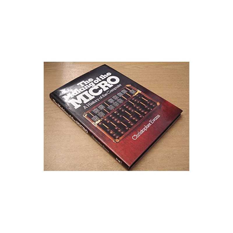 The Making of the Micro: A History of the Comp... by Christopher Evans Paperback
