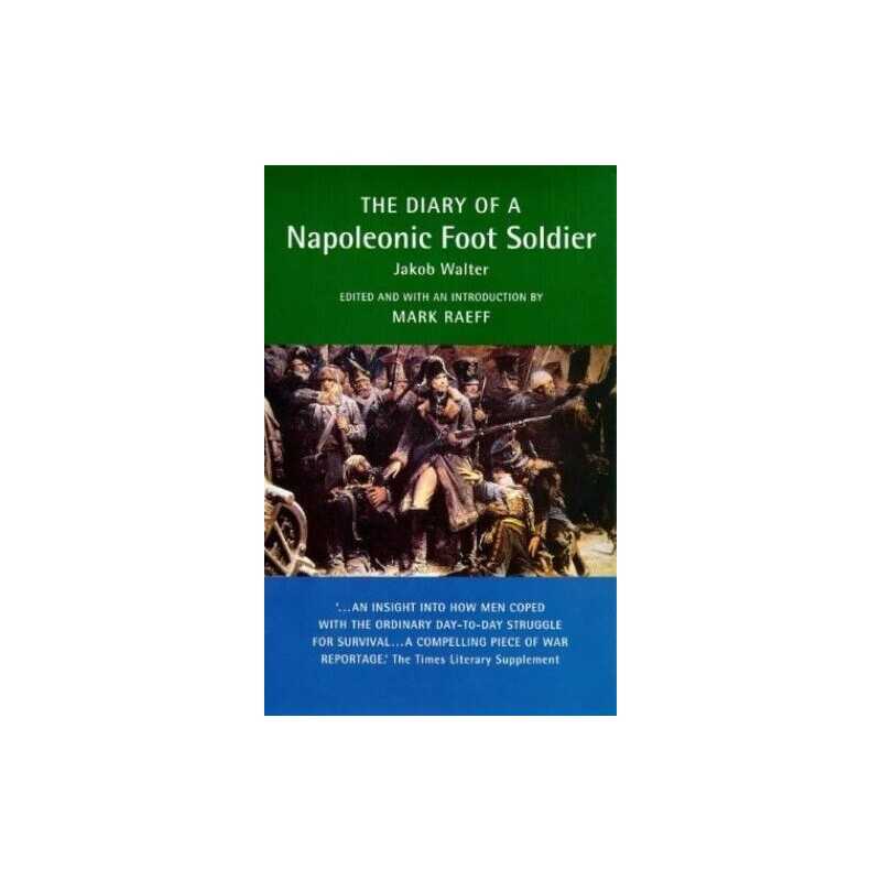 Military Memoirs: Diary Of A Napoleonic Foot Soldier Paperback Book