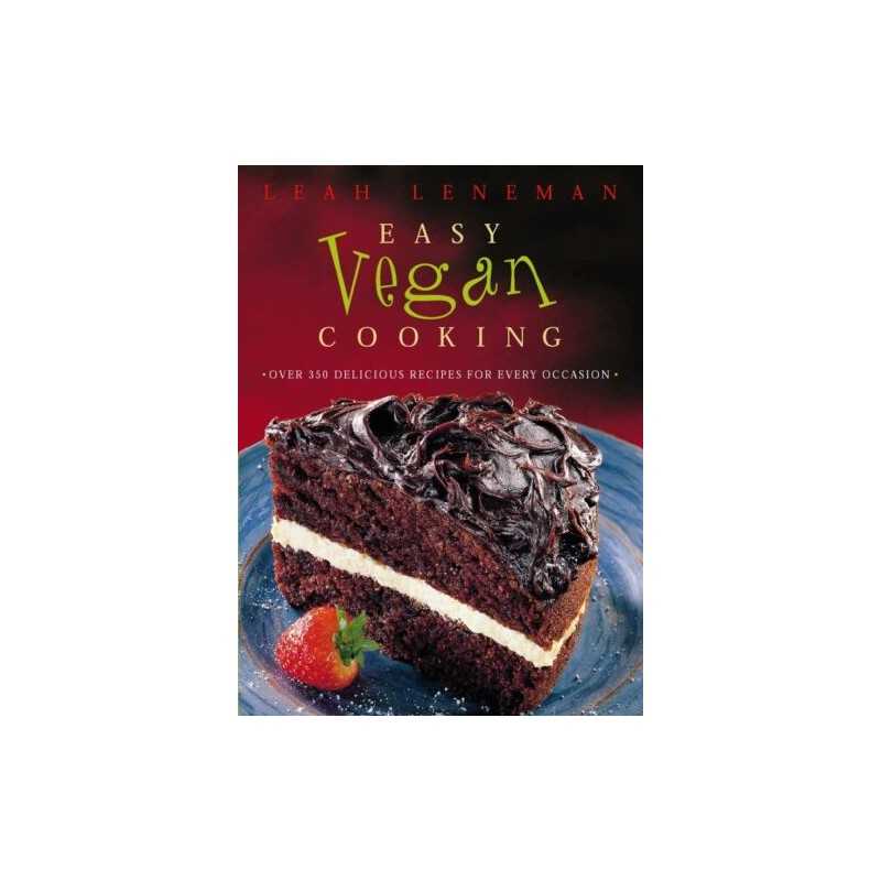 Easy Vegan Cooking: Over 350 delicious recipes for... by Leneman, Leah Paperback