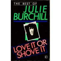 Love it or Shove it: The Best of Julie Burchill by Burchill, Julie Paperback The
