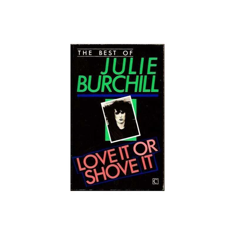 Love it or Shove it: The Best of Julie Burchill by Burchill, Julie Paperback The