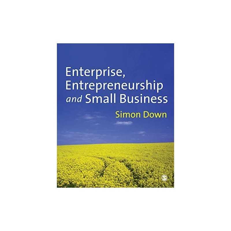 Enterprise, Entrepreneurship and Small Business by Down, Simon Paperback Book