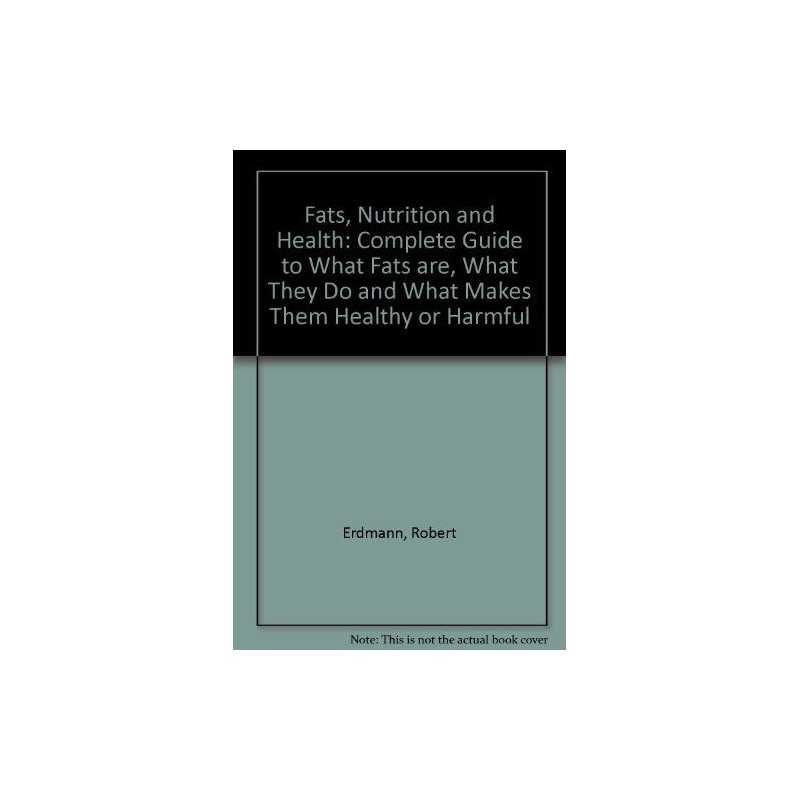 Fats, Nutrition and Health: Complete Guide to What... by Jones, Meirion Hardback