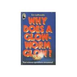 Why does a glow-worm glow?, Eric Laithwaite